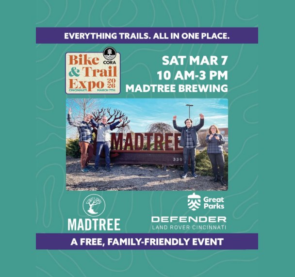 Stop by and see us at the CORA Bike & Trail Expo this Saturday!

The CORA Bike & Trail Expo is THIS SATURDAY, March 7th, from 10-3 pm at MadTree Brewing. 
Join us at MadTree, connect with fellow trail enthusiasts, and explore the amazing exhibitors.

📍MadTree Brewing, Cincinnati
📆 March 7 | 10 AM - 3 PM
🌎 Explore Exhibitors and Meet Trail Enthusiasts!
🔗 Learn More: coratrails.org/expo
Proud sponsors: Great Parks & Jaguar Land Rover Cincinnati

#CORATrails #bikeandtrailexpo #moretrailsclosetohome #Kentuckymtb